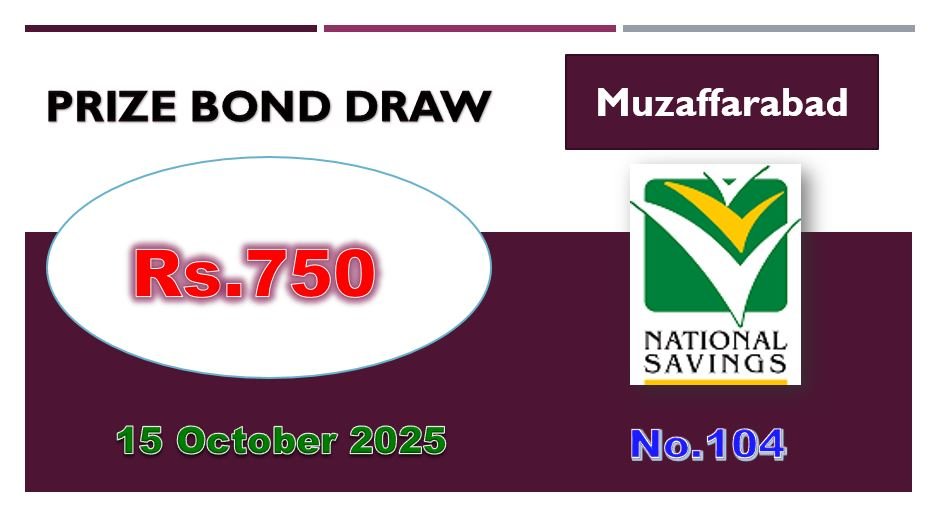 Rs. 750 Prize Bond Draw#104, 15 October 2025 held Muzaffarabad
